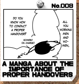 No.008:A MANGA ABOUT THE IMPORTANCE OF PROPER HANDOVERS
